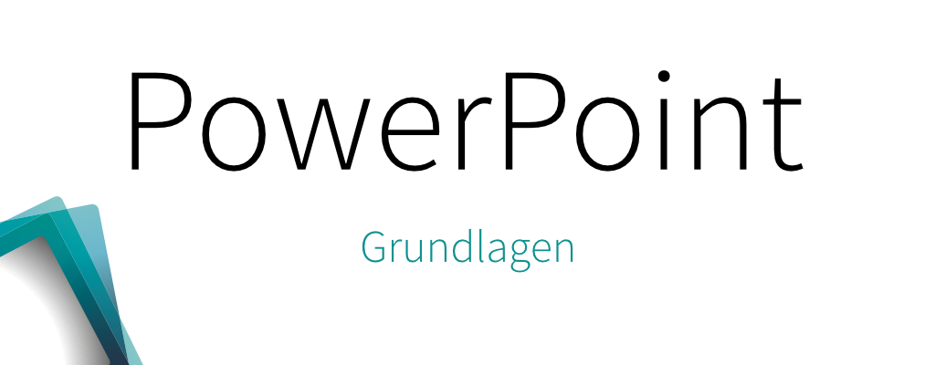 PowerPoint – Grundlagen